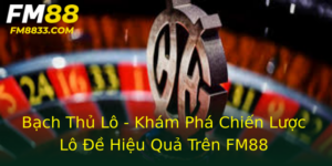 Bach Thu Lo Kham Pha Chien Luoc Lo E Hieu Qua Tren Fm88