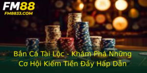 Ban Ca Tai Loc Kham Pha Nhung Co Hoi Kiem Tien Ay Hap Dan