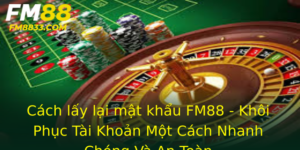 Cach Lay Lai Mat Khau Fm88 Khoi Phuc Tai Khoan Mot Cach Nhanh Chong Va An Toan