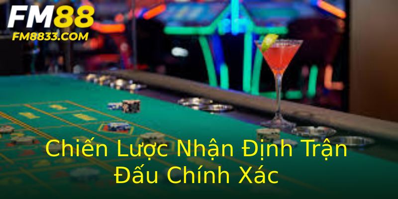 Chiến Lược Nhận Định Trận Đấu Chính Xác Chiến Lược Nhận Định Trận Đấu Chính Xác