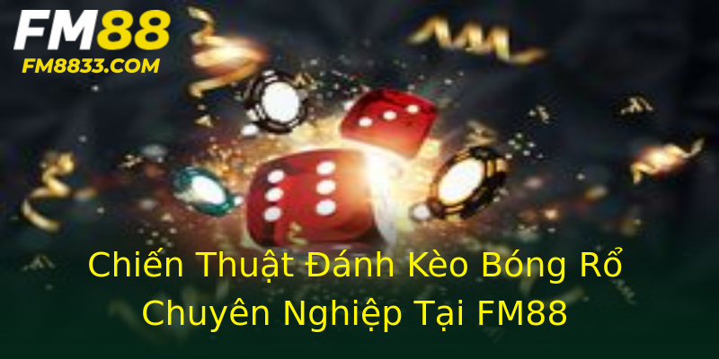 Chiến Thuật Đánh Kèo Bóng Rổ Chuyên Nghiệp Tại FM88 Chiến Thuật Đánh Kèo Bóng Rổ Chuyên Nghiệp Tại FM88