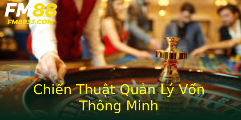 Chiến Thuật Quản Lý Vốn Thông Minh
