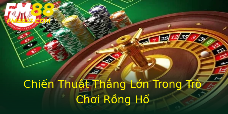 Chiến Thuật Thắng Lớn Trong Trò Chơi Rồng Hổ Chiến Thuật Thắng Lớn Trong Trò Chơi Rồng Hổ