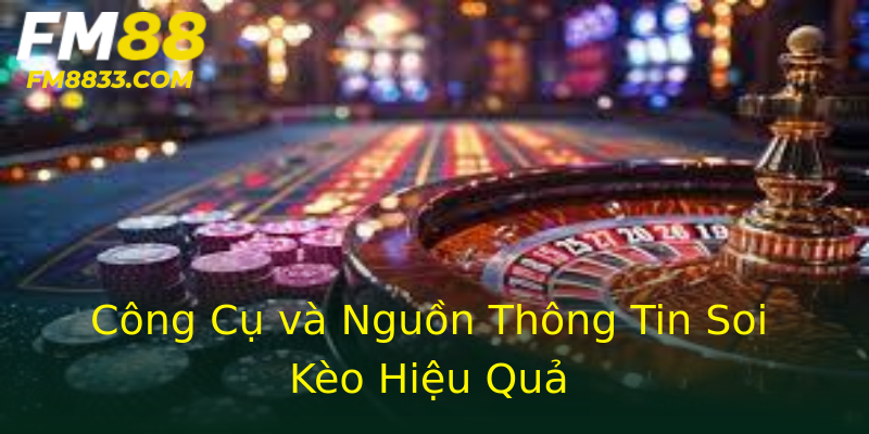 Công Cụ và Nguồn Thông Tin Soi Kèo Hiệu Quả Công Cụ và Nguồn Thông Tin Soi Kèo Hiệu Quả