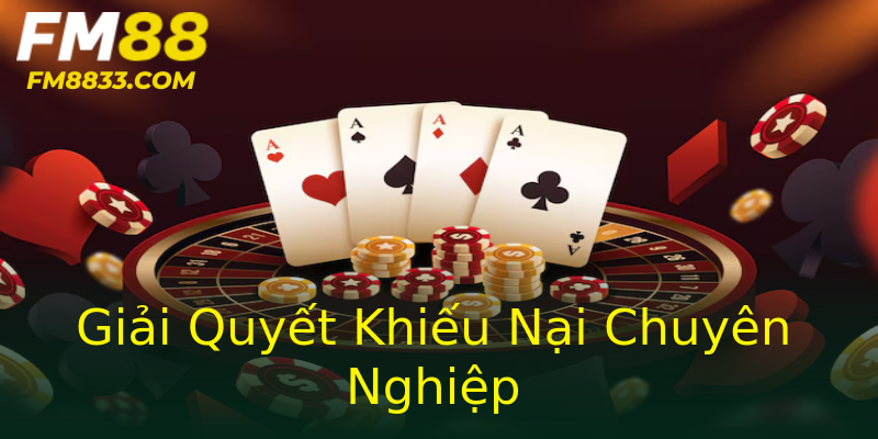 Giải Quyết Khiếu Nại Chuyên Nghiệp