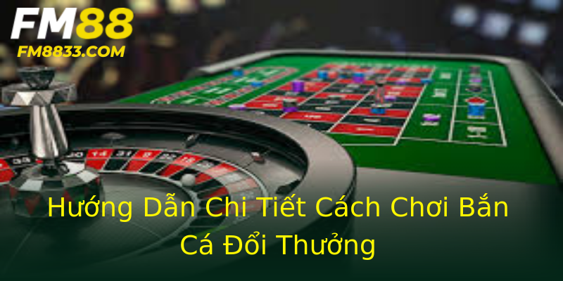 Hướng Dẫn Chi Tiết Cách Chơi Bắn Cá Đổi Thưởng Hướng Dẫn Chi Tiết Cách Chơi Bắn Cá Đổi Thưởng