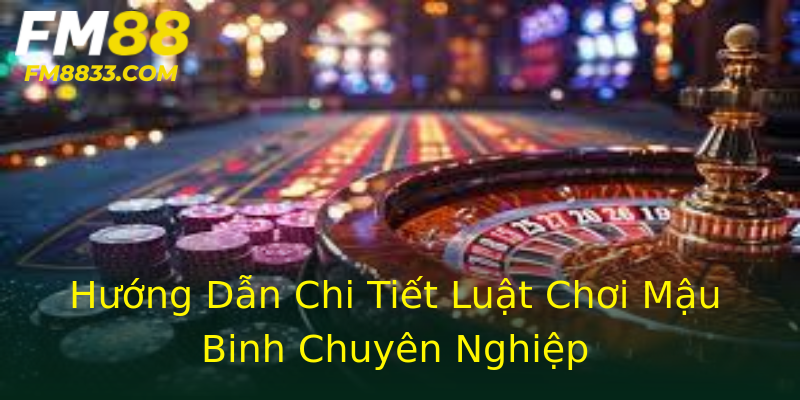 Hướng Dẫn Chi Tiết Luật Chơi Mậu Binh Chuyên Nghiệp Hướng Dẫn Chi Tiết Luật Chơi Mậu Binh Chuyên Nghiệp