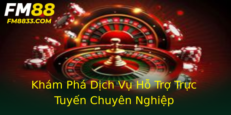 Khám Phá Dịch Vụ Hỗ Trợ Trực Tuyến Chuyên Nghiệp