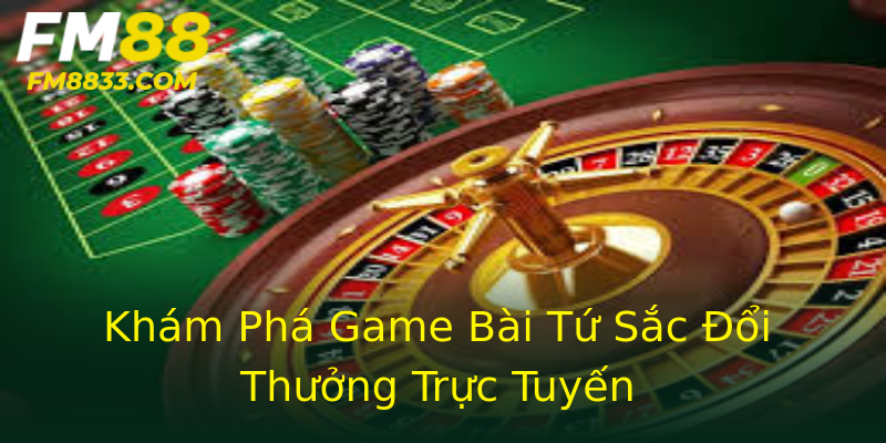 Khám Phá Game Bài Tứ Sắc Đổi Thưởng Trực Tuyến