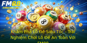 Kham Pha Lo E Sieu Toc Trai Nghiem Choi Lo E An Toan Voi Fm88