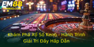 Kham Pha Xo So Keno Hanh Trinh Giai Tri Ay Hap Dan