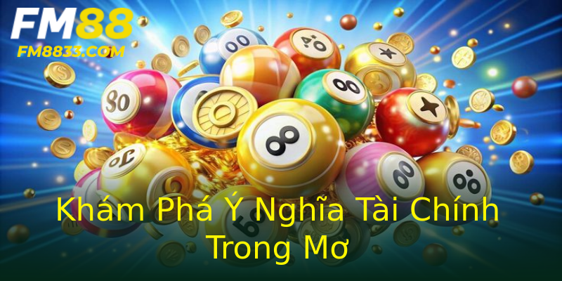 Khám Phá Ý Nghĩa Tài Chính Trong Mơ