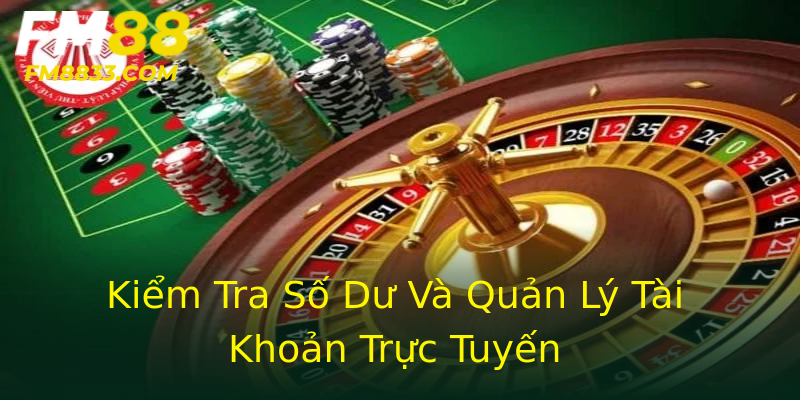 Kiểm Tra Số Dư Và Quản Lý Tài Khoản Trực Tuyến