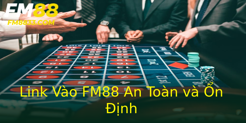 Link Vào FM88 An Toàn và Ổn Định