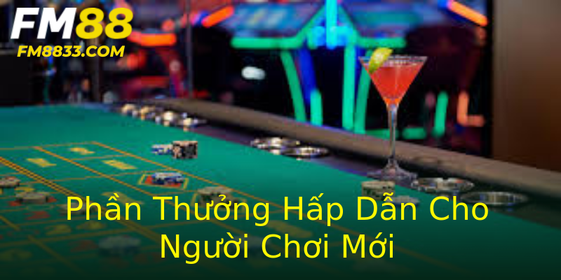 Phần Thưởng Hấp Dẫn Cho Người Chơi Mới