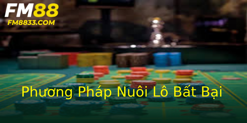 Phương Pháp Nuôi Lô Bất Bại