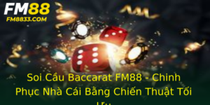 Soi Cau Baccarat Fm88 Chinh Phuc Nha Cai Bang Chien Thuat Toi Uu