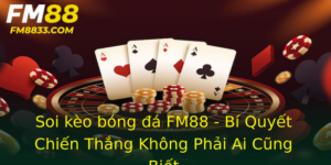 Soi Keo Bong A Fm88 Bi Quyet Chien Thang Khong Phai Ai Cung Biet