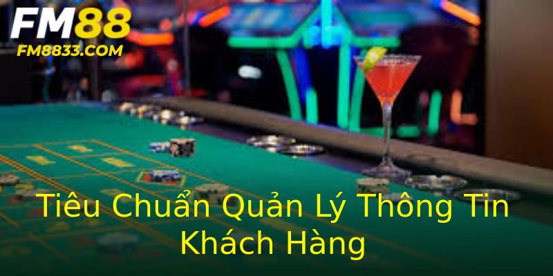 Tiêu Chuẩn Quản Lý Thông Tin Khách Hàng