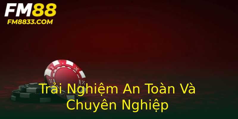 Trải Nghiệm An Toàn Và Chuyên Nghiệp Trải Nghiệm An Toàn Và Chuyên Nghiệp