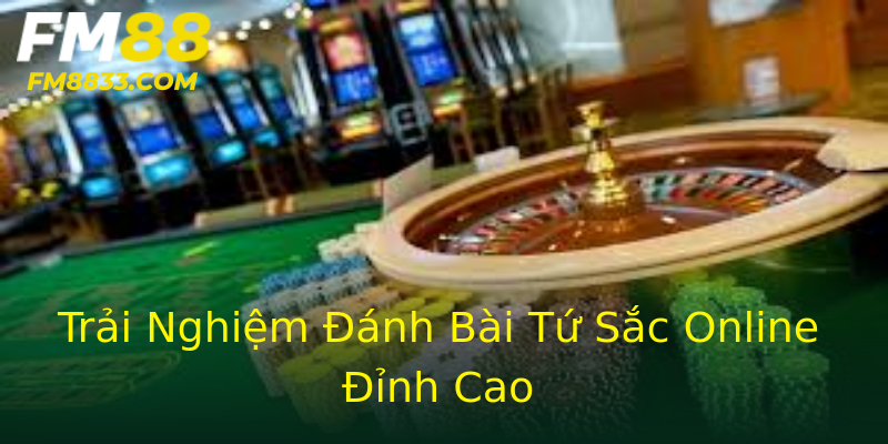 Trải Nghiệm Đánh Bài Tứ Sắc Online Đỉnh Cao